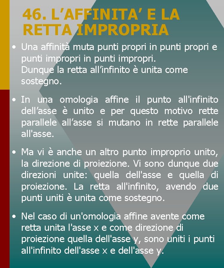 46. L’AFFINITA’ E LA RETTA IMPROPRIA • Una affinità muta punti propri in punti 46. L’AFFINITA’ E LA RETTA IMPROPRIA • Una affinità muta punti propri in punti