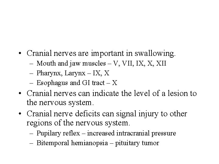  • Cranial nerves are important in swallowing. – Mouth and jaw muscles –