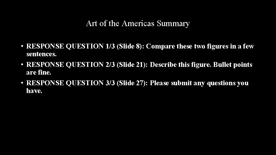 Art of the Americas Summary • RESPONSE QUESTION 1/3 (Slide 8): Compare these two