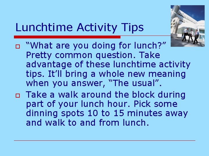 Lunchtime Activity Tips o o “What are you doing for lunch? ” Pretty common