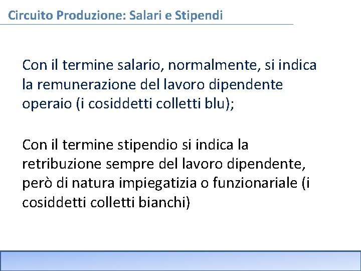 Circuito Produzione: Salari e Stipendi Con il termine salario, normalmente, si indica la remunerazione