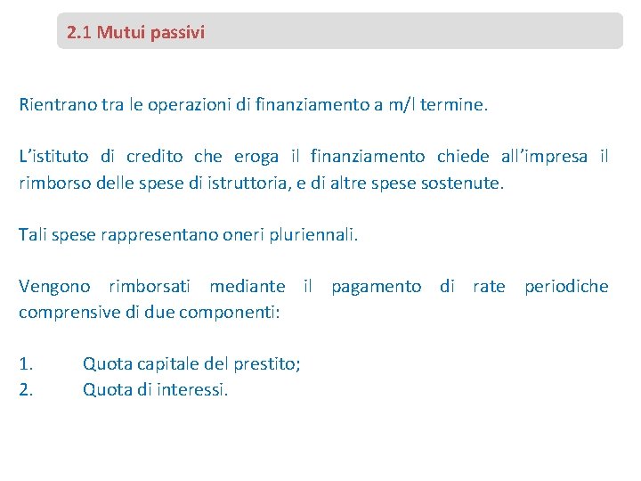 2. 1 Mutui passivi Rientrano tra le operazioni di finanziamento a m/l termine. L’istituto 2. 1 Mutui passivi Rientrano tra le operazioni di finanziamento a m/l termine. L’istituto