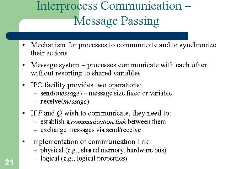 Interprocess Communication – Message Passing • Mechanism for processes to communicate and to synchronize