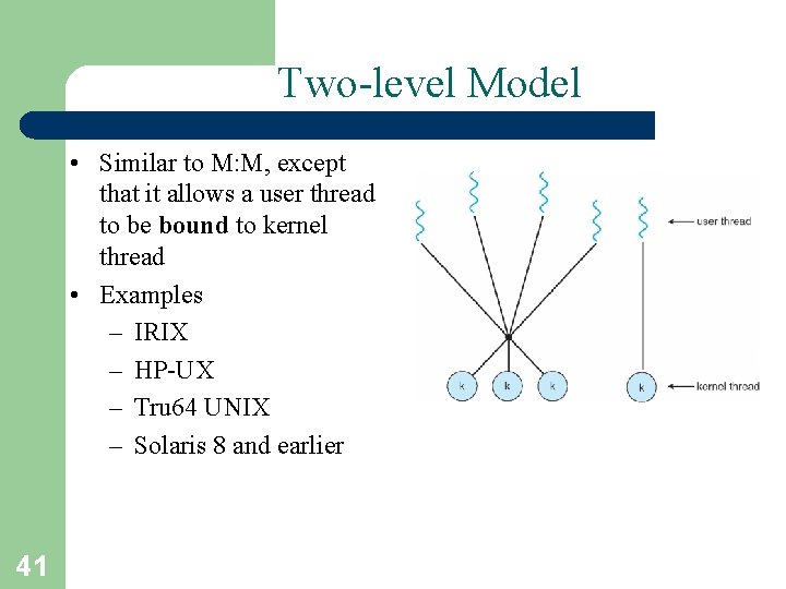 Two-level Model • Similar to M: M, except that it allows a user thread
