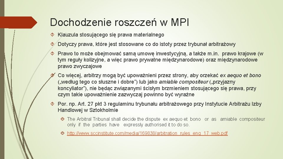 Dochodzenie roszczeń w MPI Klauzula stosującego się prawa materialnego Dotyczy prawa, które jest stosowane