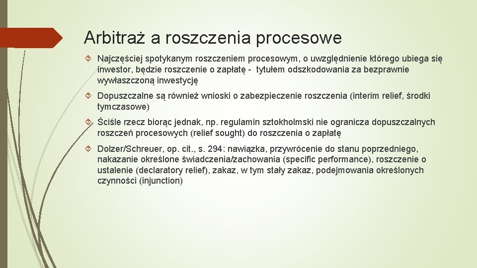 Arbitraż a roszczenia procesowe Najczęściej spotykanym roszczeniem procesowym, o uwzględnienie którego ubiega się inwestor,