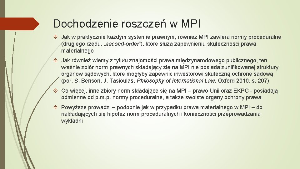 Dochodzenie roszczeń w MPI Jak w praktycznie każdym systemie prawnym, również MPI zawiera normy