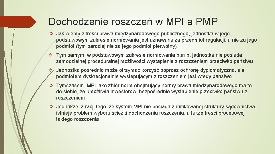 Dochodzenie roszczeń w MPI a PMP Jak wiemy z treści prawa międzynarodowego publicznego, jednostka