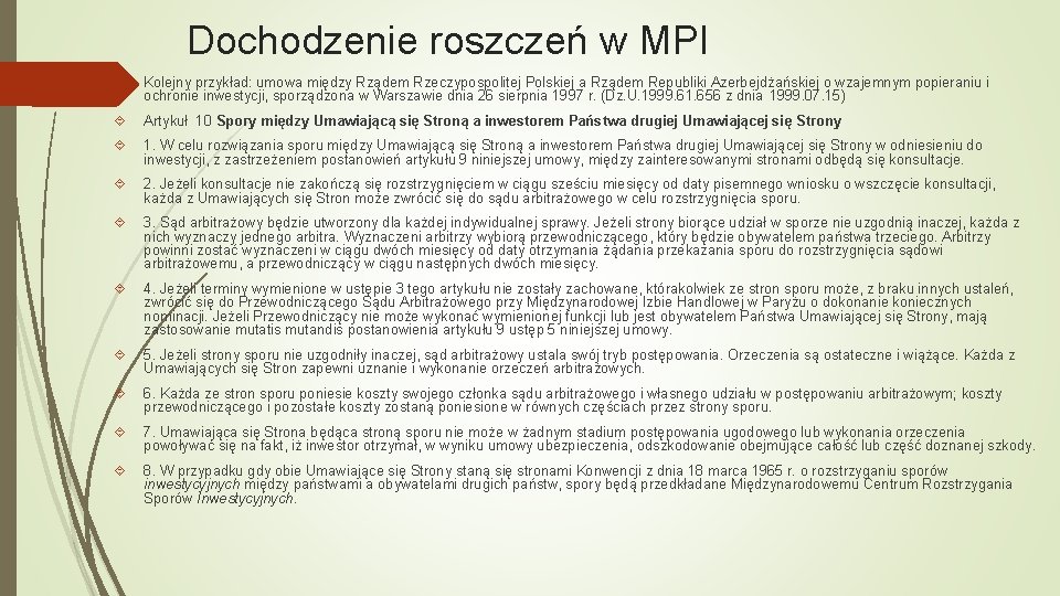 Dochodzenie roszczeń w MPI Kolejny przykład: umowa między Rządem Rzeczypospolitej Polskiej a Rządem Republiki