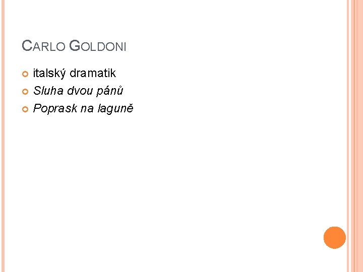 CARLO GOLDONI italský dramatik Sluha dvou pánů Poprask na laguně 