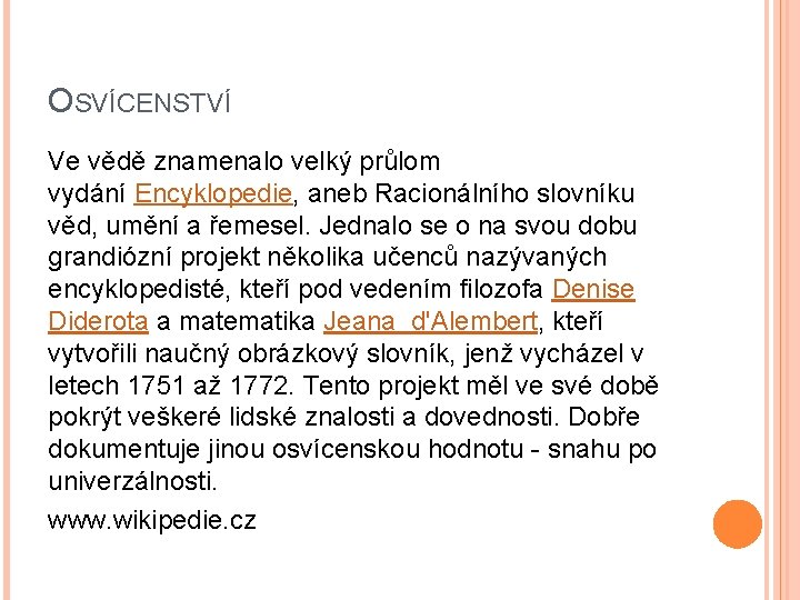 OSVÍCENSTVÍ Ve vědě znamenalo velký průlom vydání Encyklopedie, aneb Racionálního slovníku věd, umění a