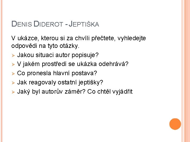 DENIS DIDEROT - JEPTIŠKA V ukázce, kterou si za chvíli přečtete, vyhledejte odpovědi na