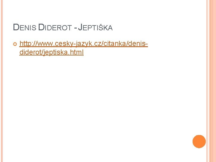 DENIS DIDEROT - JEPTIŠKA http: //www. cesky-jazyk. cz/citanka/denisdiderot/jeptiska. html 