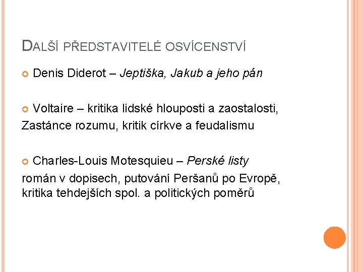 DALŠÍ PŘEDSTAVITELÉ OSVÍCENSTVÍ Denis Diderot – Jeptiška, Jakub a jeho pán Voltaire – kritika