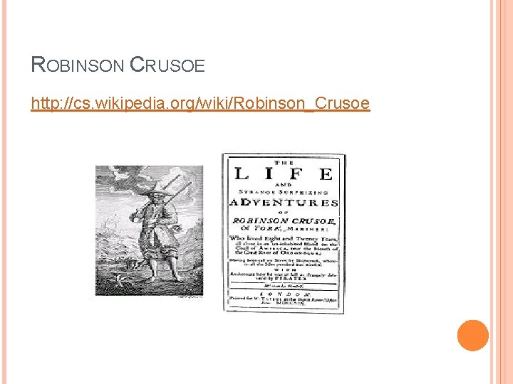 ROBINSON CRUSOE http: //cs. wikipedia. org/wiki/Robinson_Crusoe 