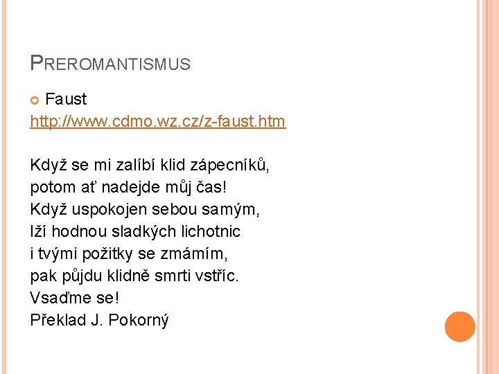 PREROMANTISMUS Faust http: //www. cdmo. wz. cz/z-faust. htm Když se mi zalíbí klid zápecníků,