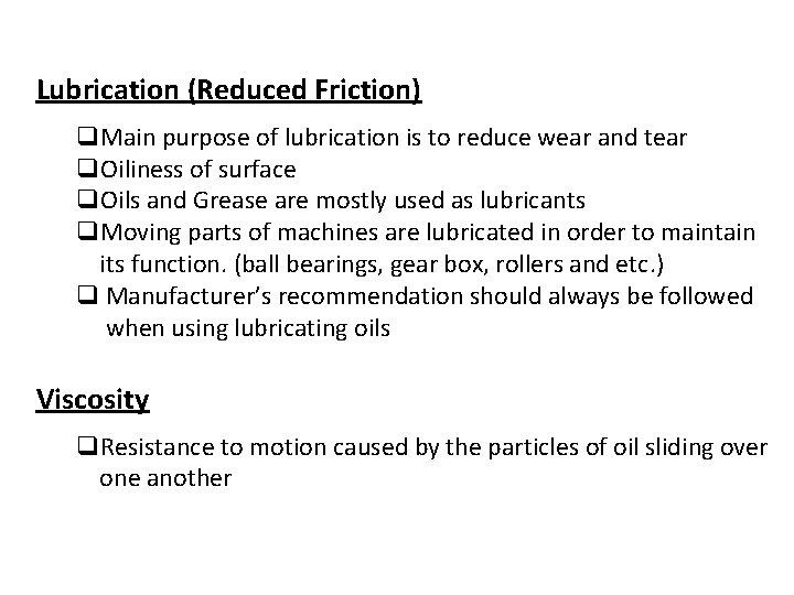 Lubrication (Reduced Friction) q. Main purpose of lubrication is to reduce wear and tear