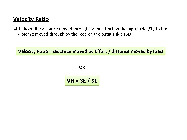 Velocity Ratio q Ratio of the distance moved through by the effort on the