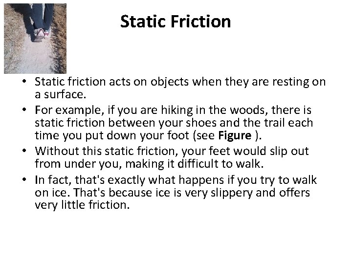 Static Friction • Static friction acts on objects when they are resting on a