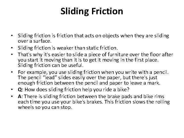 Sliding Friction • Sliding friction is friction that acts on objects when they are