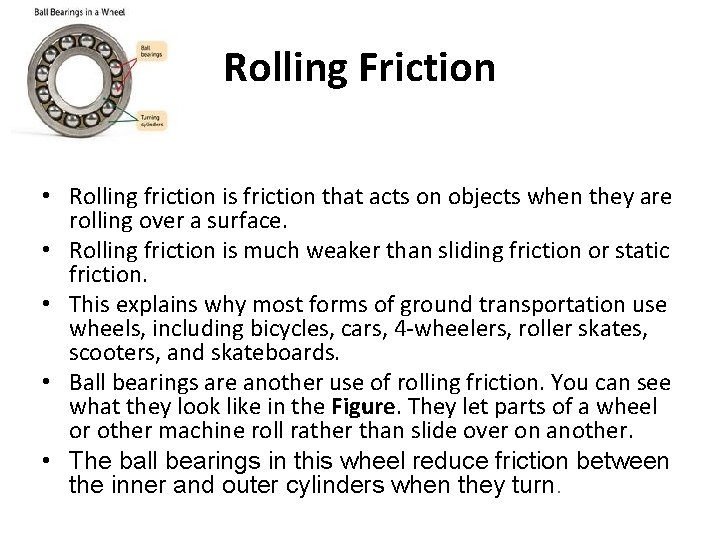 Rolling Friction • Rolling friction is friction that acts on objects when they are