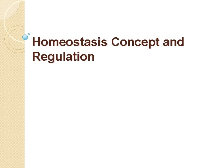 Homeostasis Concept and Regulation 