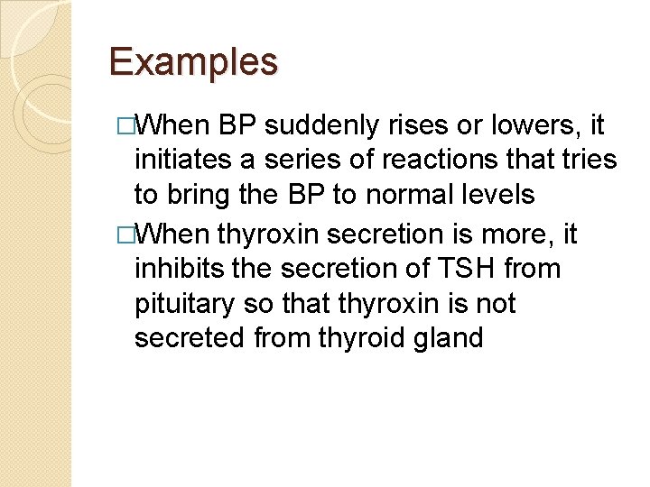 Examples �When BP suddenly rises or lowers, it initiates a series of reactions that