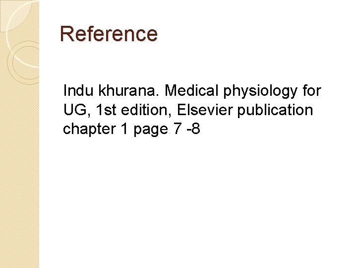 Reference Indu khurana. Medical physiology for UG, 1 st edition, Elsevier publication chapter 1