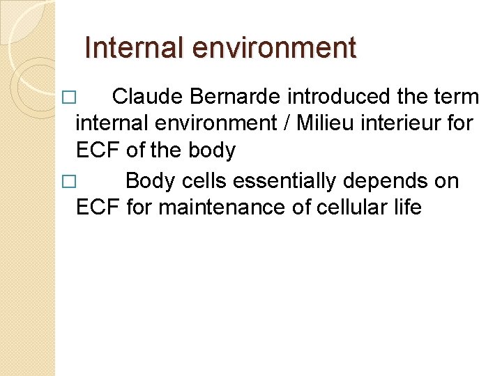 Internal environment Claude Bernarde introduced the term internal environment / Milieu interieur for ECF