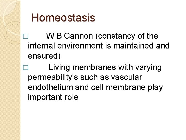 Homeostasis W B Cannon (constancy of the internal environment is maintained and ensured) � Homeostasis W B Cannon (constancy of the internal environment is maintained and ensured) �