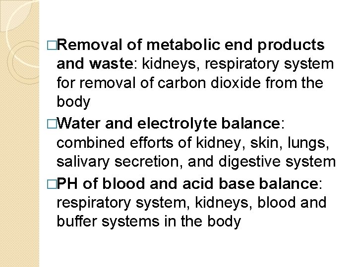 �Removal of metabolic end products and waste: kidneys, respiratory system for removal of carbon