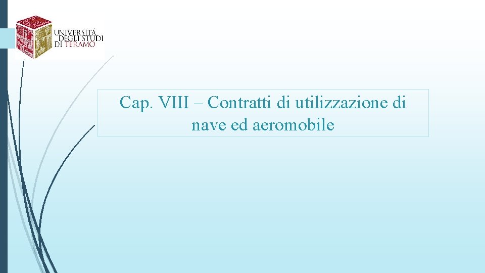 Cap. VIII – Contratti di utilizzazione di nave ed aeromobile 