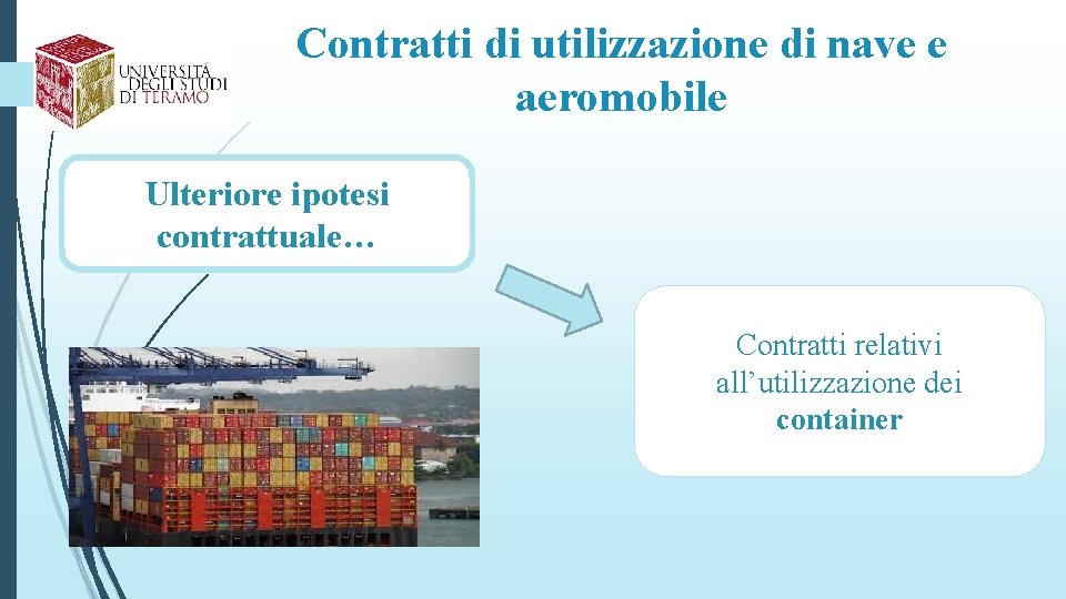 Contratti di utilizzazione di nave e aeromobile Ulteriore ipotesi contrattuale… Contratti relativi all’utilizzazione dei