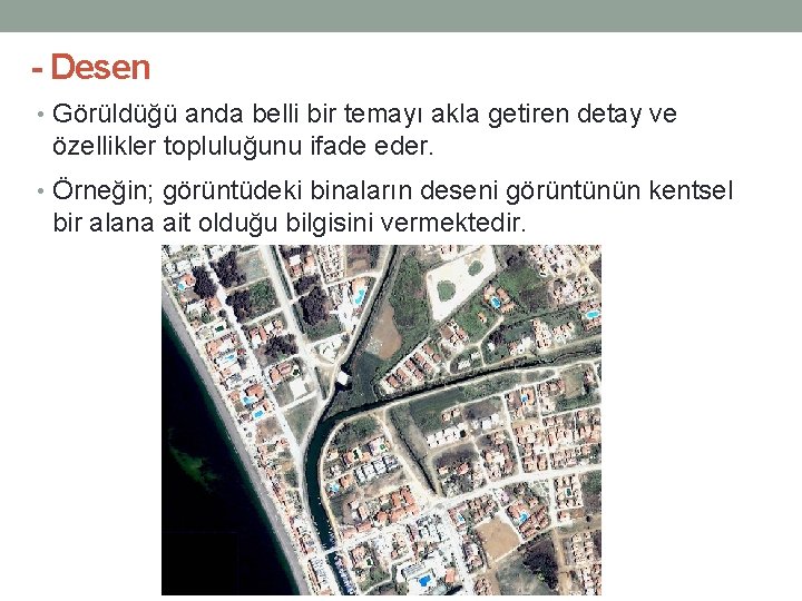 - Desen • Görüldüğü anda belli bir temayı akla getiren detay ve özellikler topluluğunu