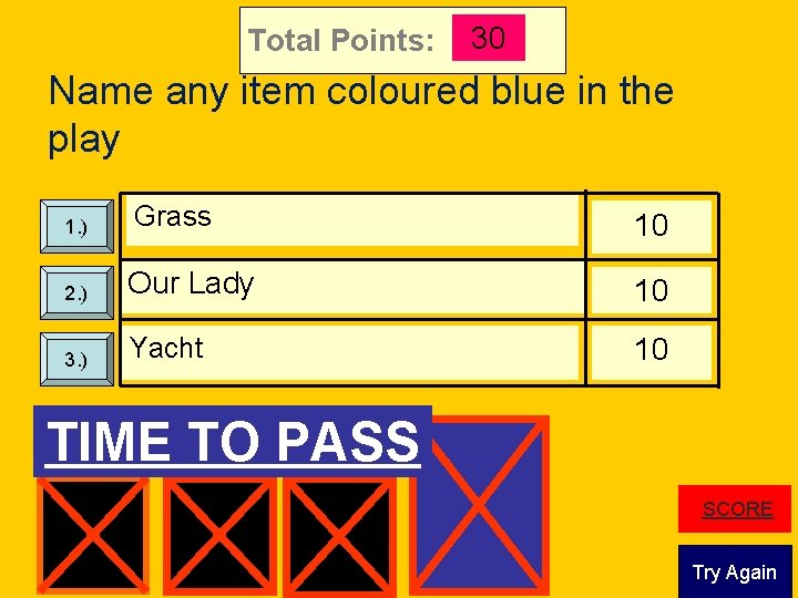 Total Points: 30 Name any item coloured blue in the play Grass 10 2.