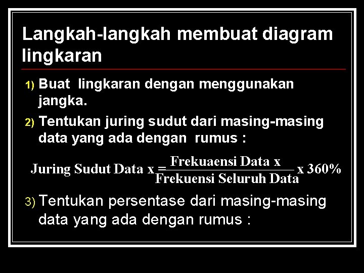 Langkah-langkah membuat diagram lingkaran Buat lingkaran dengan menggunakan jangka. 2) Tentukan juring sudut dari Langkah-langkah membuat diagram lingkaran Buat lingkaran dengan menggunakan jangka. 2) Tentukan juring sudut dari