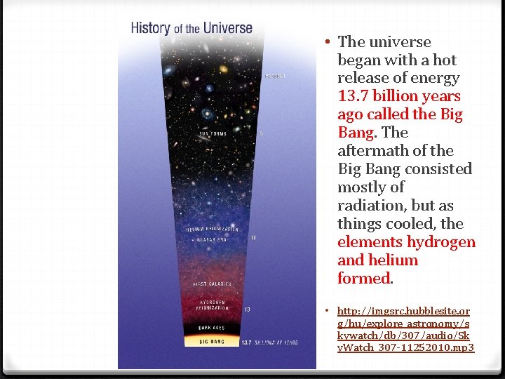  • The universe began with a hot release of energy 13. 7 billion