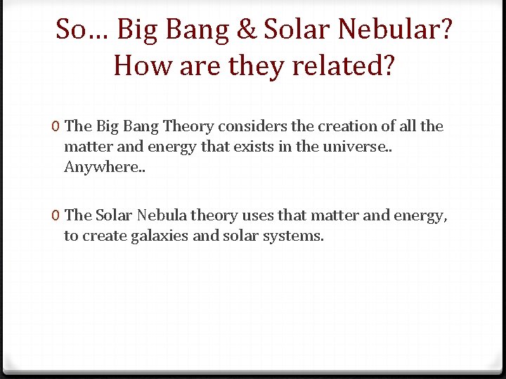 So… Big Bang & Solar Nebular? How are they related? 0 The Big Bang