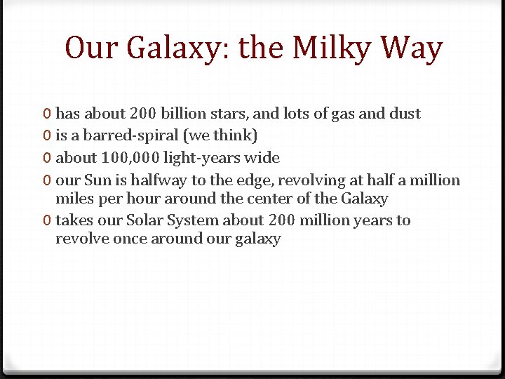 Our Galaxy: the Milky Way 0 has about 200 billion stars, and lots of