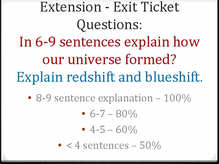 Extension - Exit Ticket Questions: In 6 -9 sentences explain how our universe formed?