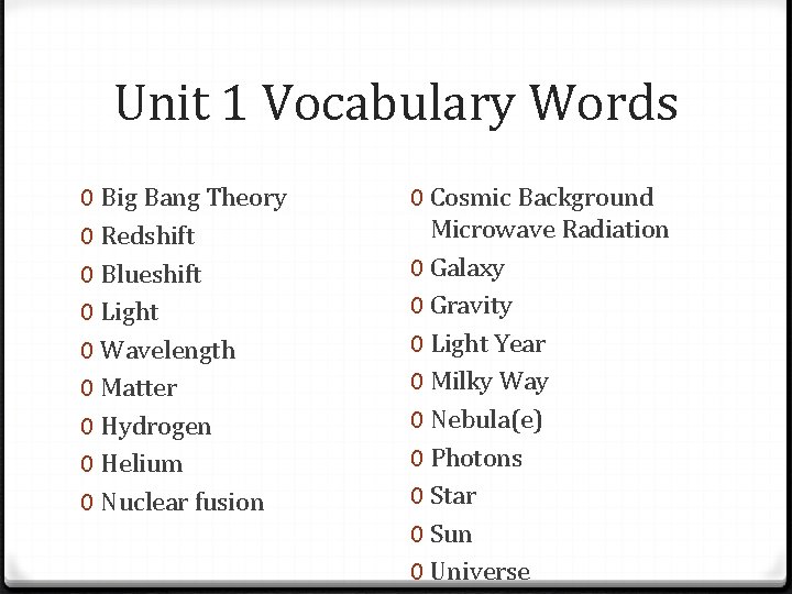 Unit 1 Vocabulary Words 0 Big Bang Theory 0 Redshift 0 Blueshift 0 Light