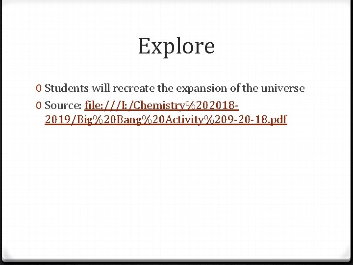 Explore 0 Students will recreate the expansion of the universe 0 Source: file: ///I: