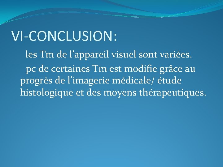 VI-CONCLUSION: les Tm de l’appareil visuel sont variées. pc de certaines Tm est modifie