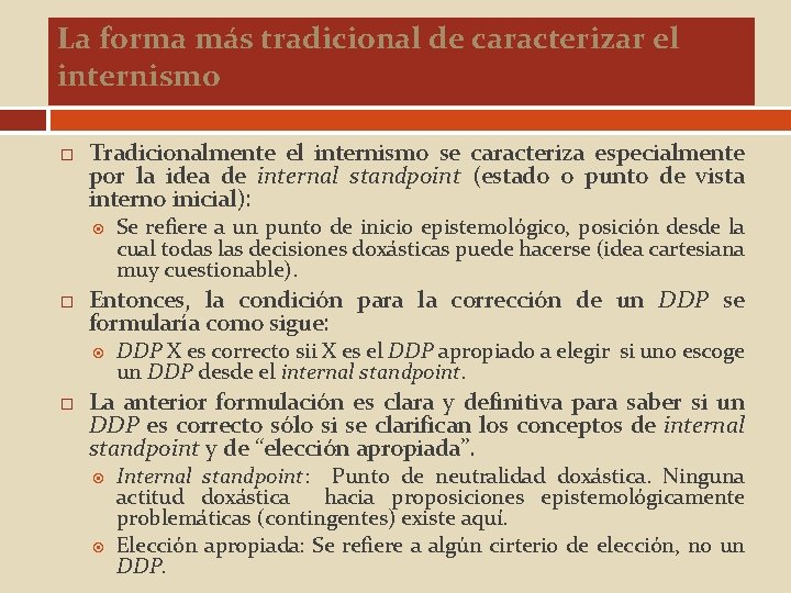 La forma más tradicional de caracterizar el internismo Tradicionalmente el internismo se caracteriza especialmente