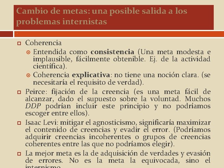 Cambio de metas: una posible salida a los problemas internistas. Coherencia Entendida como consistencia