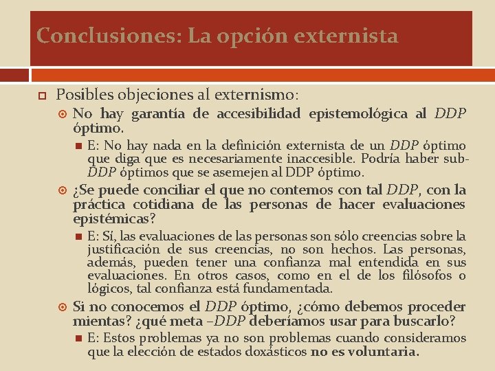 Conclusiones: La opción externista Posibles objeciones al externismo: No hay garantía de accesibilidad epistemológica