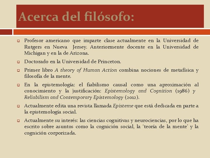 Acerca del filósofo: q q q Profesor americano que imparte clase actualmente en la
