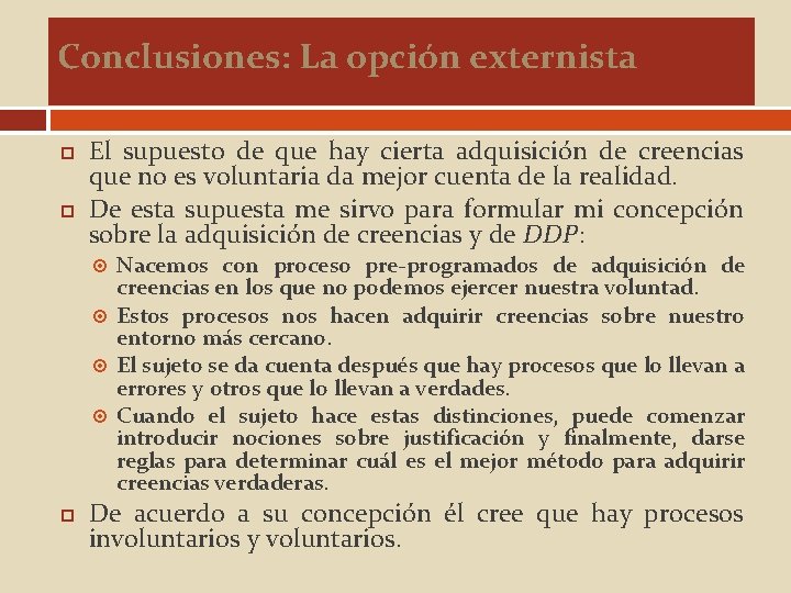 Conclusiones: La opción externista El supuesto de que hay cierta adquisición de creencias que