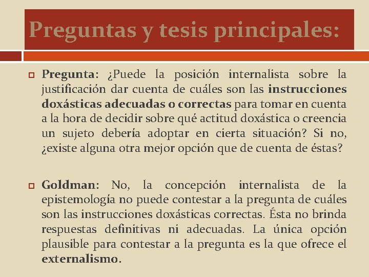 Preguntas y tesis principales: Pregunta: ¿Puede la posición internalista sobre la justificación dar cuenta