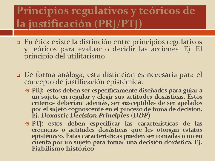 Principios regulativos y teóricos de la justificación (PRJ/PTJ) En ética existe la distinción entre